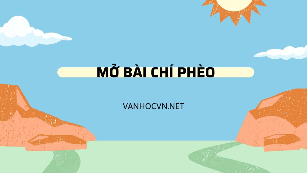 Tổng hợp mẫu mở bài Chí Phèo của Nam Cao hay nhất